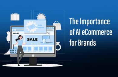 The Importance of AI eCommerce for Brands